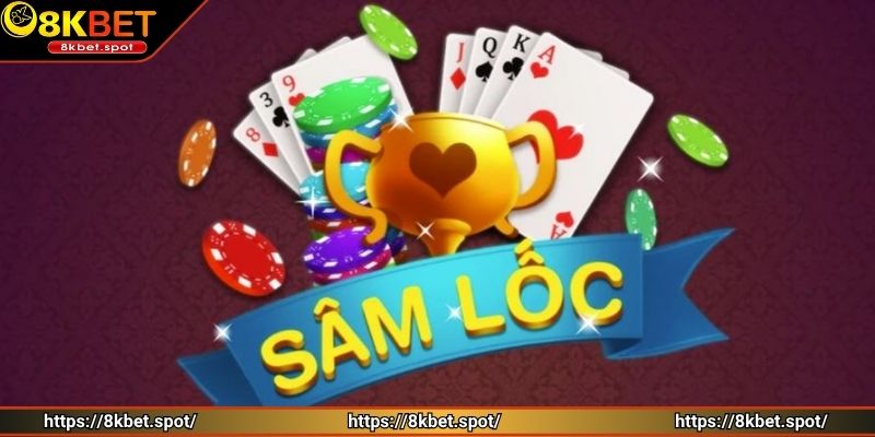 Cách chơi sâm cực kỳ dễ hiểu từ nhà cái uy tín 8KBET