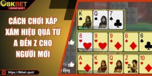 Cách Chơi Xập Xám Hiệu Quả Từ A Đến Z Cho Người Mới