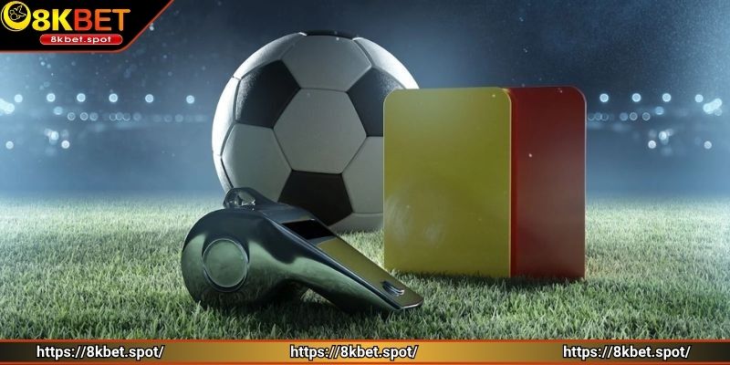 Đầy đủ các loại kèo thẻ phạt kèm phần thưởng siêu hấp dẫn