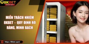 Miễn Trách Nhiệm 8KBET – Quy Định Rõ Ràng, Minh Bạch