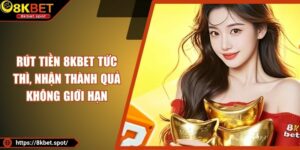 Rút Tiền 8KBET Tức Thì, Nhận Thành Quả Không Giới Hạn