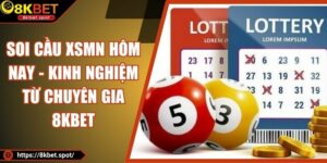 Soi Cầu XSMN Hôm Nay - Kinh Nghiệm Từ chuyên Gia 8KBET